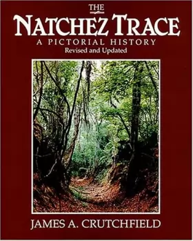 Couverture du produit · The Natchez Trace: A Pictorial History