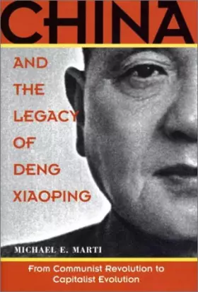 Couverture du produit · China and the Legacy of Deng Xiaoping: From Communist Revolution to Capitalist Evolution