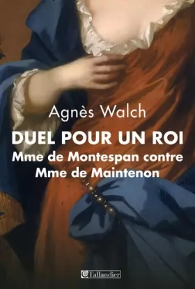 Couverture du produit · Duel pour un roi : Madame de Montespan contre Madame de Maintenon
