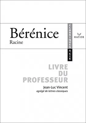 Couverture du produit · Classiques & Cie - Racine : Bérénice, livre du professeur