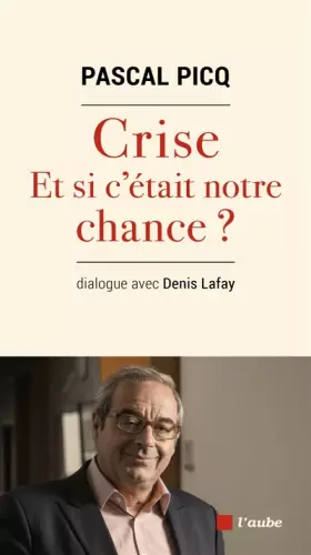 Couverture du produit · Crise, et si c'était notre chance ?