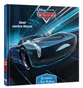 Couverture du produit · CARS - Les Histoires de Flash McQueen 6 - Duel contre Storm - Disney Pixar