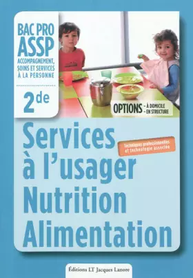Couverture du produit · Services à l'usager, Nutrition, Alimentation options "à domicile" et "en structure" 2de Bac Pro ASSP - Pochette élève: Techniqu