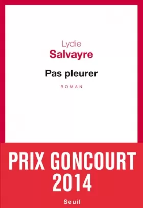 Couverture du produit · Pas pleurer - Prix Goncourt 2014