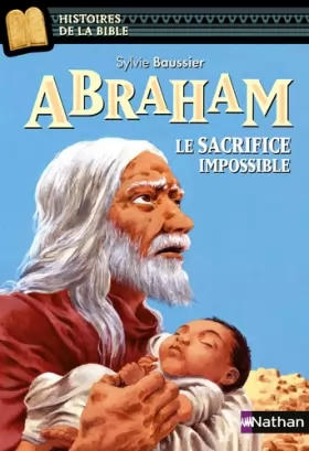 Couverture du produit · Abraham, le sacrifice impossible - Histoires de la Bible - Dès 11 ans