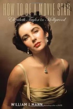 Couverture du produit · How to Be a Movie Star: Elizabeth Taylor in Hollywood