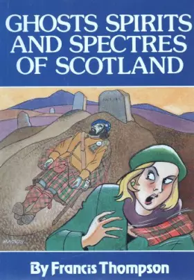 Couverture du produit · Ghosts, Spirits and Spectres of Scotland