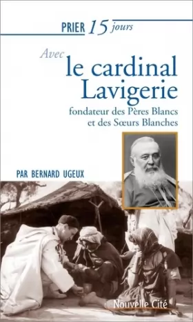 Couverture du produit · Prier 15 jours avec le cardinal Lavigerie: Fondateur des Pères Blancs et des Soeurs Blanches
