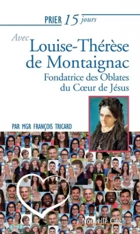 Couverture du produit · Prier 15 jours avec Louise-Thérèse de Montaignac: Fondatrice des Oblates du Coeur de Jésus