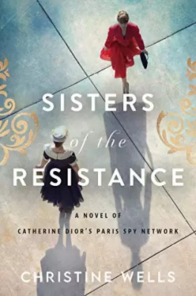 Couverture du produit · Sisters of the Resistance: A Novel of Catherine Dior's Paris Spy Network