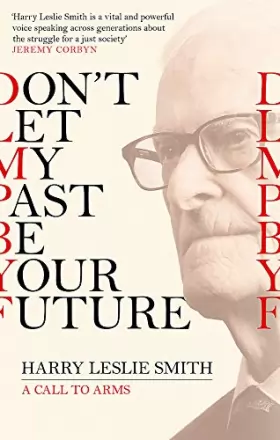 Couverture du produit · Don't Let My Past Be Your Future: A Call to Arms