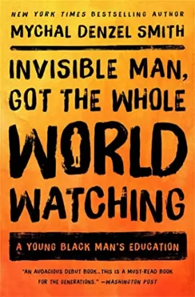 Couverture du produit · Invisible Man, Got the Whole World Watching: A Young Black Man's Education