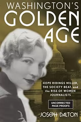 Couverture du produit · Washington's Golden Age: Hope Ridings Miller, the Society Beat, and the Rise of Women Journalists