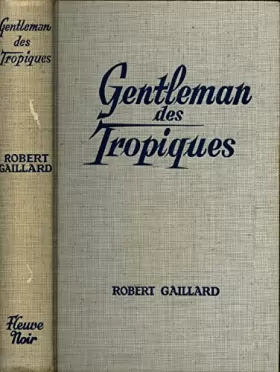 Couverture du produit · Gentleman des tropiques / Gaillard, Robert