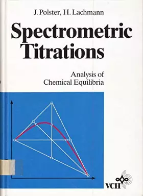 Couverture du produit · Spectrometric Titrations: Analysis of Chemical Equilibria