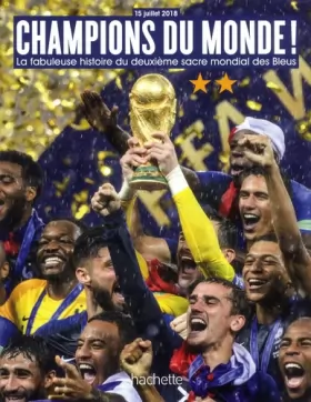 Couverture du produit · CHAMPIONS DU MONDE La fabuleuse histoire du deuxième sacre mondial de l'équipe de France