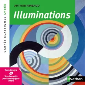 Couverture du produit · Illuminations - Rimbaud - Edition pédagogique Lycée - Carrés classiques Nathan