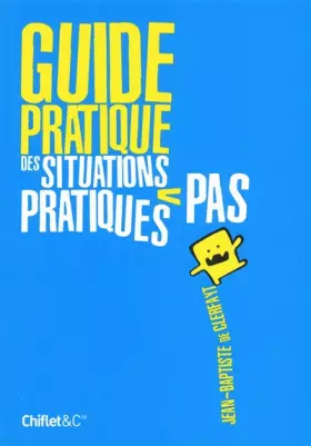 Couverture du produit · Guide pratique des situations pas pratiques