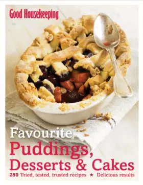 Couverture du produit · Good Housekeeping Favourite Puddings, Desserts & Cakes: 250 Tried, Tested, Trusted Recipes Delicious Results