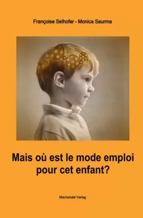 Couverture du produit · Saurma, M: Mais où est le mode d'emploi pour cet enfant ?