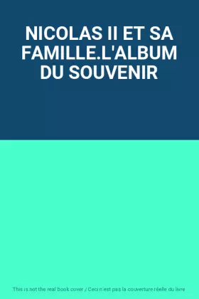 Couverture du produit · NICOLAS II ET SA FAMILLE.L'ALBUM DU SOUVENIR