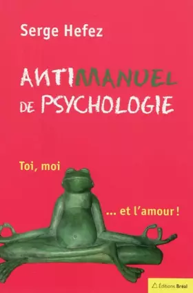 Couverture du produit · Antimanuel de psychologie : Toi, moi... et l'amour