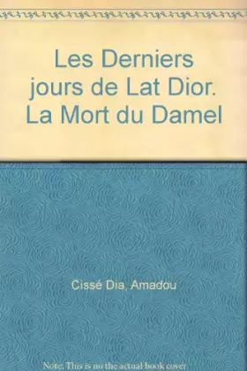 Couverture du produit · Les Derniers jours de Lat Dior. La Mort du Damel