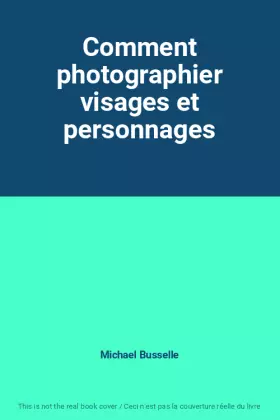 Couverture du produit · Comment photographier visages et personnages