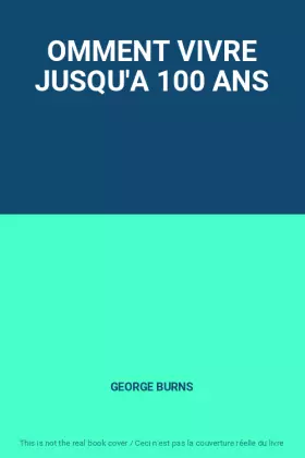 Couverture du produit · OMMENT VIVRE JUSQU'A 100 ANS