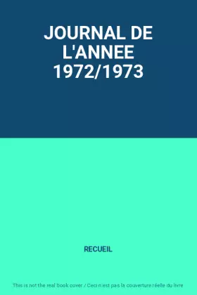 Couverture du produit · JOURNAL DE L'ANNEE 1972/1973