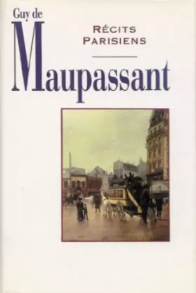 Couverture du produit · Contes et romans / Guy de Maupassant.. 4. Récits parisiens