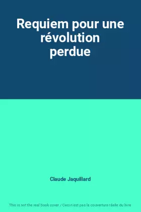 Couverture du produit · Requiem pour une révolution perdue