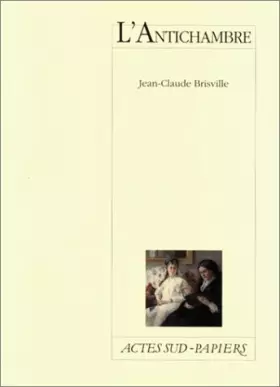 Couverture du produit · L'antichambre : [Paris, Théâtre de l'Atelier, 3 novembre 1991]