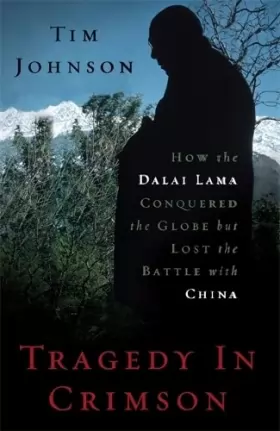 Couverture du produit · Tragedy in Crimson: How the Dalai Lama Conquered the World but Lost the Battle with China
