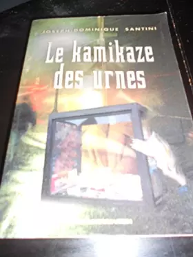 Couverture du produit · Le kamikaze des urnes