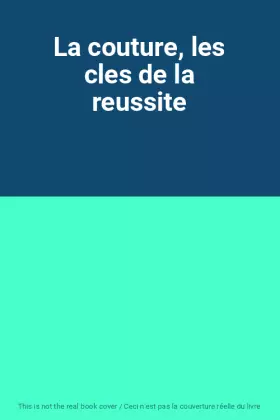 Couverture du produit · La couture, les cles de la reussite