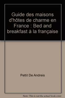 Couverture du produit · Guide des maisons d'hôtes de charme en France: Bed and breakfast à la française