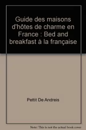 Couverture du produit · Guide des maisons d'hôtes de charme en France: Bed and breakfast à la française