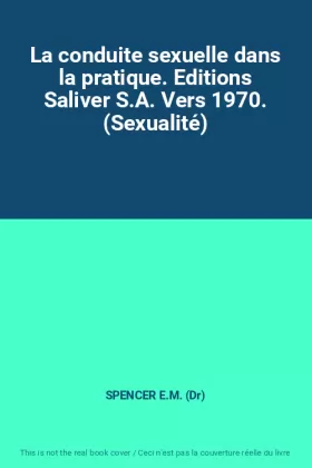 Couverture du produit · La conduite sexuelle dans la pratique. Editions Saliver S.A. Vers 1970. (Sexualité)