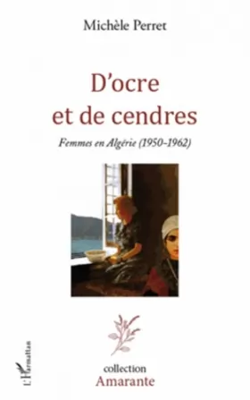 Couverture du produit · D'ocre et de cendres: Femmes en Algérie (1950-1962)