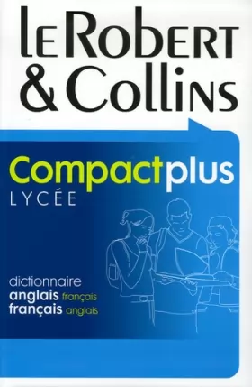 Couverture du produit · Le Robert & Collins Compact plus Lycée : Dictionnaire français-anglais et anglais-français