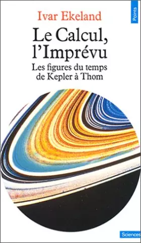 Couverture du produit · LE CALCUL, L'IMPREVU. Les figures du temps de Kepler à Thom