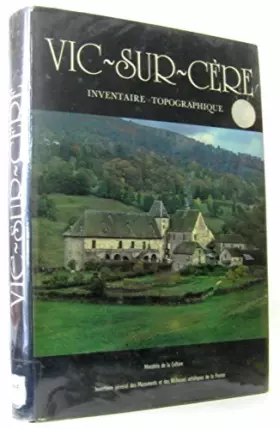 Couverture du produit · Inventaire général des monuments et des richesses artistiques de la France... Cantal... Tome 01 : Canton Vic-sur-Cère