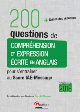 Couverture du produit · 200 questions de Compréhension et Expression écrite en anglais - Score IAE-Message 2016, 5è éd