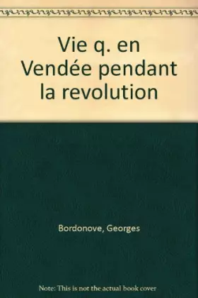 Couverture du produit · LA VIE QUOTIDIENNE EN VENDEE PENDANT LA REVOLUTION