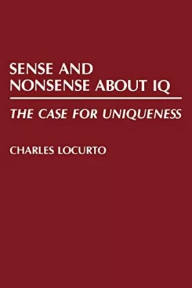 Couverture du produit · Sense and Nonsense About IQ: The Case for Uniqueness