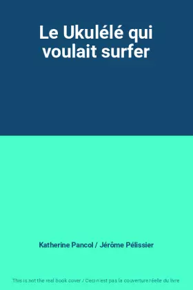 Couverture du produit · Le Ukulélé qui voulait surfer