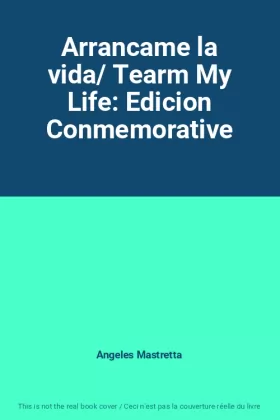 Couverture du produit · Arrancame la vida/ Tearm My Life: Edicion Conmemorative