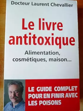 Couverture du produit · Le livre antitoxique alimentation, cosmétiques, maison. ..