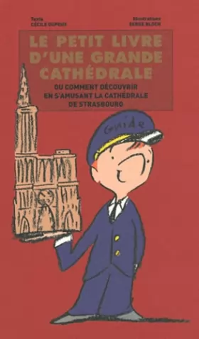 Couverture du produit · Le petit livre d'une grande cathédrale : Comment découvrir en s'amusant la cathédrale de Strasbourg